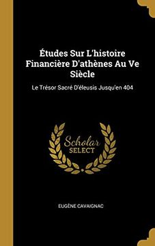 portada Études sur L'histoire Financière D'athènes au ve Siècle: Le Trésor Sacré D'éleusis Jusqu'en 404 (en Francés)