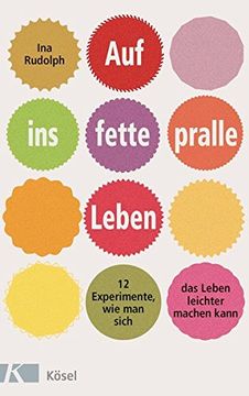 portada Auf ins Fette, Pralle Leben: 12 Experimente, wie man Sich das Leben Leichter Machen Kann (en Alemán)