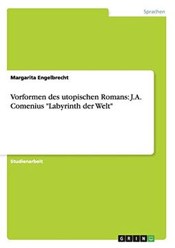 portada Vorformen des utopischen Romans: J.A. Comenius Labyrinth der Welt (en Alemán)