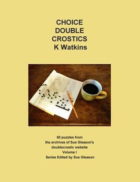 portada Choice Double Crostics: 50 Puzzles from the archives of Sue Gleason's doublecrostic website (en Inglés)