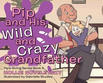 portada Pip and His Wild and Crazy Grandfather (en Inglés)