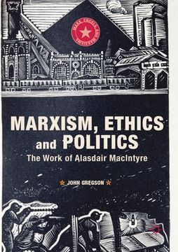 portada Marxism, Ethics and Politics: The Work of Alasdair MacIntyre (en Inglés)