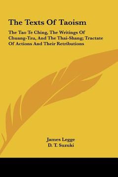 portada the texts of taoism: the tao te ching, the writings of chuang-tzu, and the thai-shang; tractate of actions and their retributions (en Inglés)