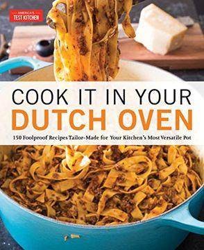 portada Cook it in Your Dutch Oven: 150 Foolproof Recipes Tailor-Made for Your Kitchen's Most Versatile pot 