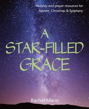 portada A Star-Filled Grace: Worship and Prayer Resources for Advent, Christmas & Epiphany