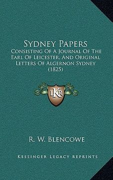 portada sydney papers: consisting of a journal of the earl of leicester, and original letters of algernon sydney (1825) (en Inglés)