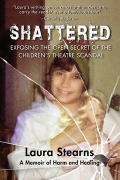 portada Shattered: Exposing the Open Secret of the Children's Theatre Scandal (en Inglés)