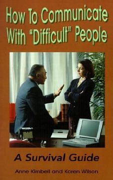 portada how to communicate with "difficult" people: a survival guide for the office and life (en Inglés)