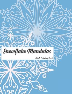 portada Snowflake Mandalas: Adult Coloring Book (en Inglés)