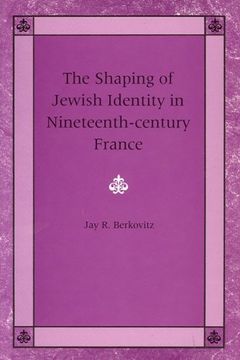portada The Shaping of a Jewish Identity in Nineteenth-Century France (en Inglés)