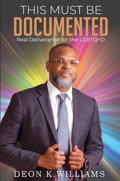 portada This Must Be Documented: Real Deliverance for the LGBTQ+D