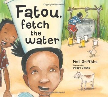 portada Fatou, Fetch the Water: A Charming Story of the Joys of Both Giving and Receiving & fun Facts About the Culture of Gambia. 