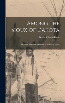 portada Among the Sioux of Dakota: Eighteen Months Experience as an Indian Agent (en Inglés)