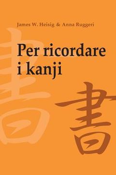 portada Per ricordare i kanji 1: Corso mnemonico per l'apprendimento veloce di scrittura e significato dei caratteri giapponesi (in Italian)