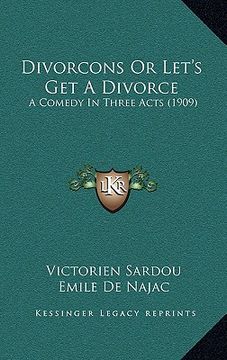 portada divorcons or let's get a divorce: a comedy in three acts (1909) (en Inglés)