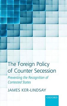 portada The Foreign Policy of Counter Secession: Preventing the Recognition of Contested States (in English)