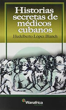 portada Historias Secretas de Médicos Cubanos (in Spanish)