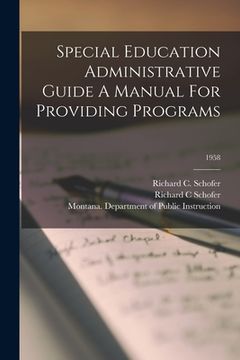 portada Special Education Administrative Guide A Manual For Providing Programs; 1958 (en Inglés)