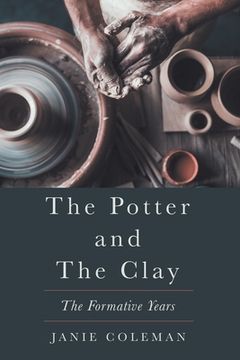 portada The Potter and the Clay: The Formative Years (in English)