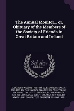 portada The Annual Monitor... or, Obituary of the Members of the Society of Friends in Great Britain and Ireland (en Inglés)