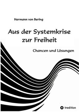 portada Aus der Systemkrise zur Freiheit: Chancen und Lösungen (en Alemán)
