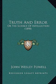 portada truth and error: or the science of intellection (1898) or the science of intellection (1898)