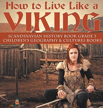 portada How to Live Like a Viking | Scandinavian History Book Grade 3 | Children'S Geography & Cultures Books (en Inglés)