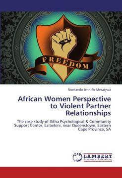 portada African Women Perspective to Violent Partner Relationships: The case study of Ilitha Psychological & Community Support Center, Ezibeleni, near Queenstown, Eastern Cape Province, SA
