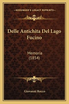 portada Delle Antichita Del Lago Fucino: Memoria (1854) (en Italiano)