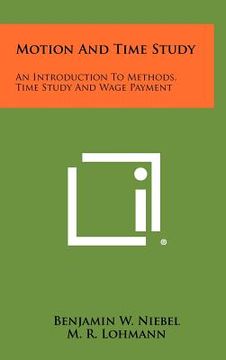 portada motion and time study: an introduction to methods, time study and wage payment