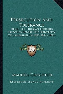 portada persecution and tolerance: being the hulsean lectures preached before the university of cambridge in 1893-1894 (1895) (in English)