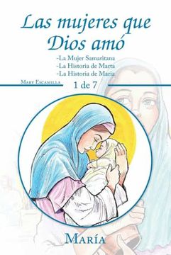 portada Las Mujeres que Dios Amó: -la Mujer Samaritana -la Historia de Marta -la Historia de Maria (in Spanish)