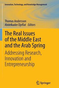 portada The Real Issues of the Middle East and the Arab Spring: Addressing Research, Innovation and Entrepreneurship (en Inglés)