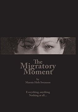 portada The Migratory Moment: Everything, Anything - Nothing at All. (en Inglés)