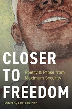 portada Closer to Freedom: Prose & Poetry From Maximum Security (in English)