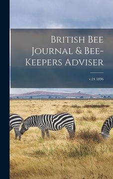 portada British Bee Journal & Bee-keepers Adviser; v.24 1896 (en Inglés)
