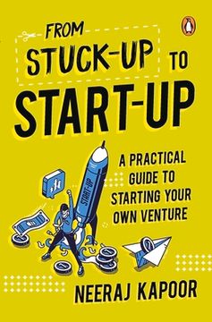 portada From Stuck-Up to Start-Up: A Practical Guide to Starting Your own Venture 