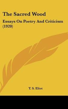portada the sacred wood: essays on poetry and criticism (1920) (en Inglés)