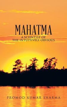 portada Mahatma a Scientist of the Intuitively Obvious (en Inglés)