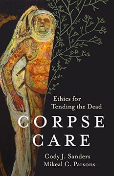 portada Corpse Care: Ethics for Tending the Dead (en Inglés)
