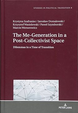 portada The Me-Generation in a Post-Collectivist Space: Dilemmas in a Time of Transition (Studies in Political Transition) (in English)