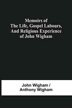portada Memoirs of the Life, Gospel Labours, and Religious Experience of John Wigham 