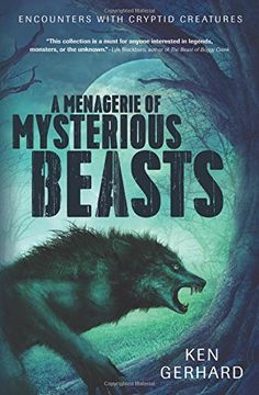 portada A Menagerie of Mysterious Beasts: Encounters with Cryptid Creatures