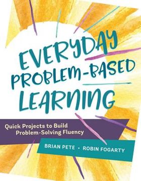 portada Everyday Problem-Based Learning: Quick Projects to Build Problem-Solving Fluency (in English)