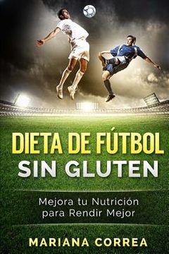 portada DIETA De FUTBOL SIN GLUTEN: Mejora tu Nutricion para Rendir Mejor