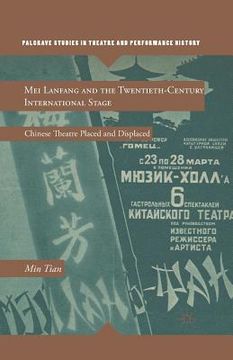 portada Mei Lanfang and the Twentieth-Century International Stage: Chinese Theatre Placed and Displaced (in English)