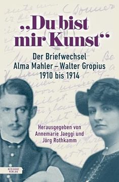 portada Du Bist mir Kunst? Der Briefwechsel Alma Mahler? Walter Gropius 1910? 1914 (en Alemán)
