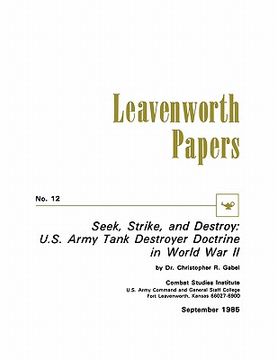 portada seek, strike, and destroy: u.s. army tank destroyer doctrine in world war ii (en Inglés)
