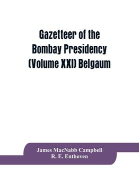 portada Gazetteer of the Bombay Presidency (Volume XXI) Belgaum (en Inglés)