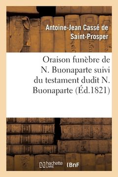 portada Oraison Funèbre de N. Buonaparte Suivi Du Testament Dudit N. Buonaparte: Le Tout Recueilli Par Un Conscrit Jambe de Bois (en Francés)
